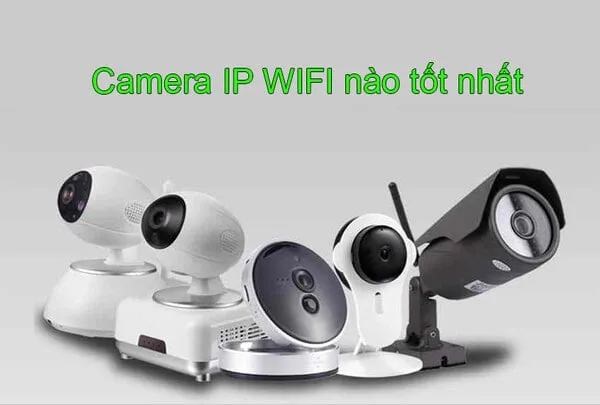 [Top 5] Loại Camera IP Wifi Tốt Nhất Hiện Nay Bạn Nên Mua